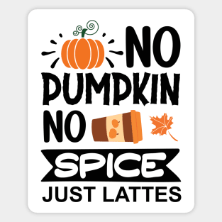 No pumpkin, no spice, just lattes Magnet